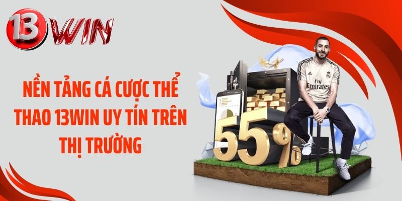 Nền tảng cá cược thể thao 13WIN uy tín trên thị trường